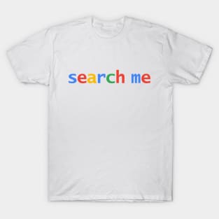 Search Me Color Text Graphic T-Shirt